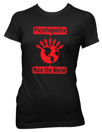 Psychopaths Rule the World