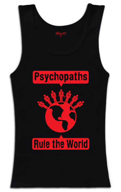 Psychopaths Rule the World